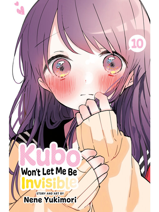 Title details for Kubo Won't Let Me Be Invisible, Volume 10 by Nene Yukimori - Available